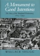 Wallace Shugg - Monument to Good Intentions - 9780938420675 - V9780938420675