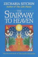 Zecharia Sitchin - The Stairway to Heaven (Book II) (Earth Chronicles) - 9780939680894 - V9780939680894