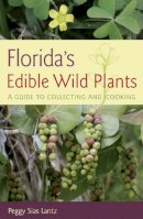 Peggy S. Lantz - Florida's Edible Wild Plants: A Guide to Collecting and Cooking - 9780942084382 - V9780942084382