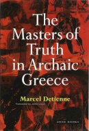 Marcel Detienne - The Masters of Truth in Archaic Greece (Zone Books) - 9780942299854 - KSG0032568