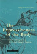 Shigehisa Kuriyama - The Expressiveness of the Body and the Divergence of Greek and Chinese Medicine - 9780942299892 - V9780942299892