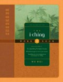 Wu Wei - I Ching Workbook: New Revised Edition - 9780943015484 - V9780943015484