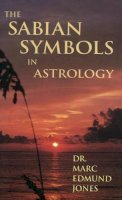Dr Marc Edmund Jones - The Sabian Symbols in Astrology - 9780943358406 - V9780943358406