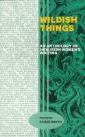 Ailbhe Smyth - Wildish Things: Anthology of New Irish Women's Writings - 9780946211739 - KEX0298584