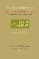 Ibn Qayyim Al-Jawziyya - Ibn Qayyim al-Jawziyya on the Invocation of God - 9780946621781 - V9780946621781