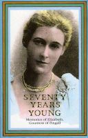 Countess Of Fingall Elizabeth - Seventy Years Young: Memories of Elizabeth, Countess of Fingall - 9780946640744 - V9780946640744