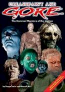 Bruce Sachs - Greasepaint and Gore - 9780953192601 - V9780953192601