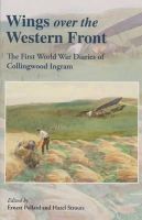 Ernest (Ed) Pollard - Wings Over the Western Front: The First World War Diaries of Collingwood Ingram - 9780953221394 - V9780953221394