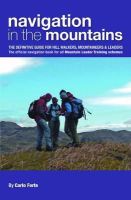 Carlo Forte - Navigation in the Mountains: The Definitive Guide for Hill Walkers, Mountaineers & Leaders - the Official Navigation Book for All Mountain Leader Training Schemes - 9780954151157 - V9780954151157