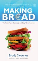 Brody Sweeney - Making Bread: The Real Way to Start Up and Stay Up in Business - 9780954533588 - KRA0009120