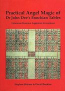 Dr Stephen Skinner - Practical Angel Magic of Dr John Dee's Enochian Tables: Tabularum Bonorum Angelorum Invocationes as Used by Wynn Westcott, Alan Bennett, Reverend Ayto - 9780954763909 - V9780954763909