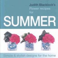 Judith Blacklock - Judith Blacklock's Flower Recipes for Summer - 9780955239137 - V9780955239137