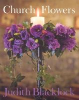 Judith Blacklock - Church Flowers - 9780955239168 - V9780955239168