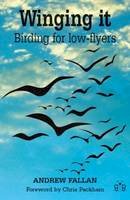 Andrew Fallan - Winging it: Birding for Low-flyers - 9780955392856 - V9780955392856