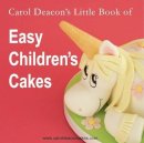 Carol Deacon - Carol Deacon's Little Book of Easy Children's Cakes - 9780955695414 - V9780955695414