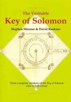 Dr Stephen Skinner - Veritable Key of Solomon: Three Complete Versions of the 