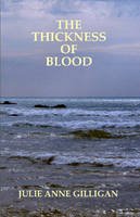 Julie Anne Gilligan - The Thickness of Blood - 9780955760686 - KEX0298091