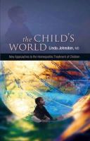 Linda Johnston - The Child's World - New Approaches to the Homeopathic Treatment of Children - 9780955906510 - 9780955906510