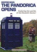 Frank Collins - Doctor Who: The Pandorica Opens: Exploring the Worlds of the Eleventh Doctor - 9780956100023 - V9780956100023
