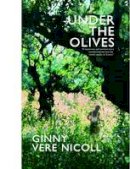 Ginny Vere Nicoll - Under the Olives - 9780956336606 - V9780956336606