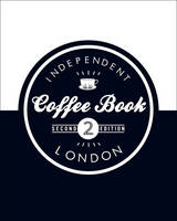 Alex Evans - Independent Coffee Book: London - 9780956658258 - V9780956658258