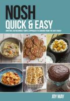 Joy May - Nosh Quick & Easy: Another, Refreshingly Simple Approach to Cooking from the May Family - 9780956746481 - V9780956746481