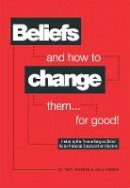 Tony Burgess - Beliefs and How to Change Them... for Good! - 9780956755322 - V9780956755322