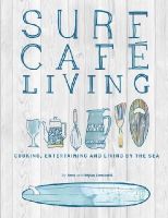Jane Lamberth - Surf Cafe Living: Cooking, Entertaining and Living by the Sea - 9780956789365 - V9780956789365