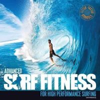 Lee Stanbury - Advanced Surf Fitness for High Performance Surfing: The Ultimate Guide for Surfers of All Levels - 9780956789396 - V9780956789396