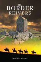 Godfrey Watson - The Border Reivers - 9780957286054 - V9780957286054