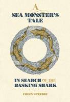 Colin Speedie - A Sea Monster's Tale: In Search of the Basking Shark - 9780957394681 - V9780957394681