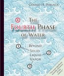 Gerald Pollack - The Fourth Phase of Water: Beyond Solid, Liquid, and Vapor - 9780962689536 - V9780962689536