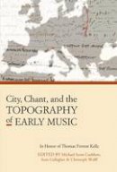 Michael Scott Cuthbert - City, Chant, and the Topography of Early Music - 9780964031746 - V9780964031746