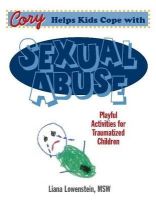 L Lowenstein - Cory Helps Kids Cope with Sexual Abuse: Playful Activities for Traumatized Children - 9780968519998 - V9780968519998