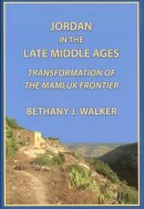 Bethany Walker - Jordan in the Late Middle Ages - 9780970819970 - V9780970819970