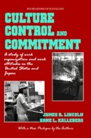 Lincoln, James R.; Kalleberg, Arne L. - Culture, Control and Commitment - 9780971958722 - V9780971958722