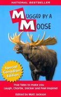 Matthew Jackson  Ed - Mugged by a Moose - 9780973467130 - V9780973467130