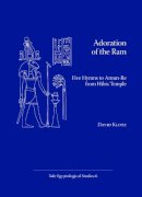 David Klotz - Adoration of the Ram: Five Hymns to Amun-Re from Hibis Temple (YALE EGYPTOLOGICAL STUDIES) - 9780974002521 - V9780974002521