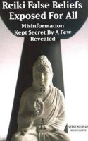 Reiki Master Steve Murray - Reiki False Beliefs Exposed for All - 9780977160969 - V9780977160969