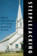 Sheldon Culver - Steeplejacking: How the Christian Right is Hijacking Mainstream Religion - 9780977197286 - V9780977197286