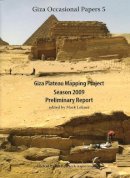 Mark . Ed(S): Lehner - Giza Plateau Mapping Project Season Preliminary Report - 9780977937097 - V9780977937097