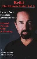 Reiki Master Steve Murray - Reiki the Ultimate Guide: Volume 5: Learn New Psychic Attunements to Expand Psychic Gifts & Healing - 9780979217784 - V9780979217784