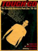 Tesco Vee - Touch And Go: The Complete Hardcore Punk Zine ´79-´83 - 9780979616389 - V9780979616389