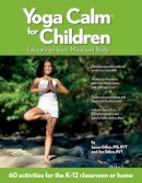 Lynea Gillen - Yoga Calm for Children: Educating Heart, Mind, and Body - 9780979928901 - V9780979928901