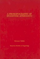 Giovanni Ruffini - Prosopography of Byzantine Aphrodito - 9780979975820 - V9780979975820