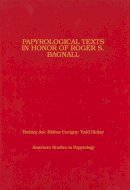 H L Ne Cuvigny - Papyrological Texts in Honor of Roger S. Bagnall - 9780979975868 - V9780979975868