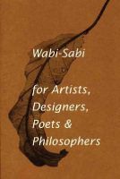 Leonard Koren - Wabi-Sabi for Artists, Designers, Poets & Philosophers: For Artists, Designers, Poets and Designers - 9780981484600 - V9780981484600