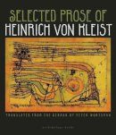 Heinrich Von Kleist - Selected Prose of Heinrich von Kleist, The - 9780981955728 - V9780981955728