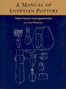 Anna Wodzinska - A Manual of Egyptian Pottery, Volume 1: Fayum A - A Lower Egyptian Culture (AERA FIELD MANUAL SERIES) - 9780982554449 - V9780982554449