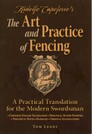 Tom Leoni - Ridolfo Capoferro´s The Art and Practice of Fencing: A Practical Translation for the Modern Swordsman - 9780982591192 - V9780982591192